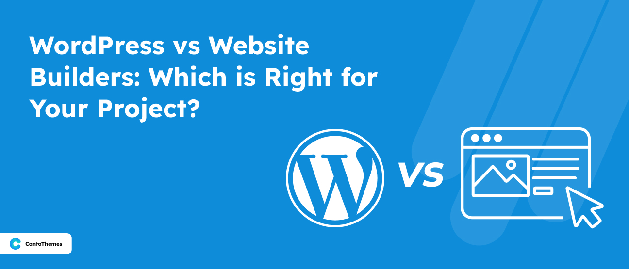 WordPress vs Website Builders: Which is Right for Your Project?